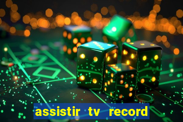 assistir tv record ao vivo